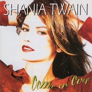 	Come On Over - Shania Twain	